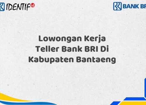 Lowongan Kerja Teller Bank BRI Di Kabupaten Bantaeng Tahun 2025