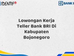 Lowongan Kerja Teller Bank BRI Di Kabupaten Bojonegoro Tahun 2025 (Daftar Sekarang)