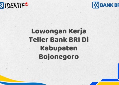 Lowongan Kerja Teller Bank BRI Di Kabupaten Bojonegoro Tahun 2025 (Daftar Sekarang)