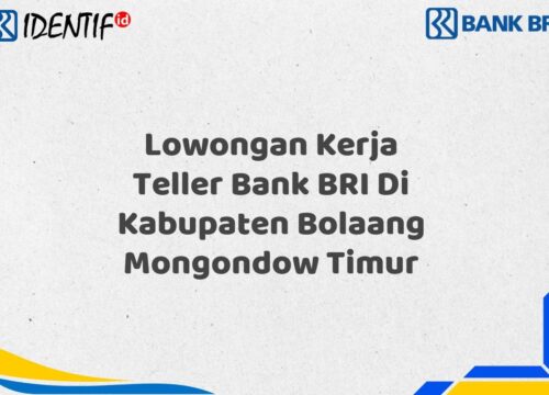 Lowongan Kerja Teller Bank BRI Di Kabupaten Bolaang Mongondow Timur Tahun 2025 (Daftar Sekarang)