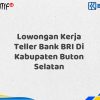 Lowongan Kerja Teller Bank BRI Di Kabupaten Buton Selatan Tahun 2025 (Buruan Daftar Sekarang)