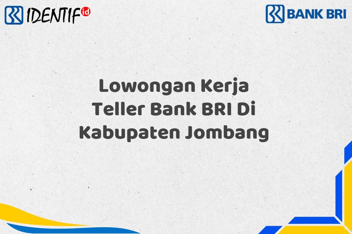Lowongan Kerja Teller Bank BRI Di Kabupaten Jombang