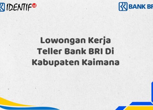 Lowongan Kerja Teller Bank BRI Di Kabupaten Kaimana Tahun 2025 (Daftar Sekarang)