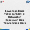 Lowongan Kerja Teller Bank BRI Di Kabupaten Kepulauan Siau Tagulandang Biaro Tahun 2025 (Daftar Sekarang)