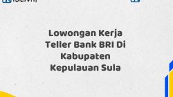 Lowongan Kerja Teller Bank BRI Di Kabupaten Kepulauan Sula