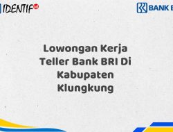 Lowongan Kerja Teller Bank BRI Di Kabupaten Klungkung Tahun 2025 (Daftar Sekarang)