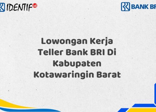 Lowongan Kerja Teller Bank BRI Di Kabupaten Kotawaringin Barat Tahun 2025 (Lamar Sekarang)
