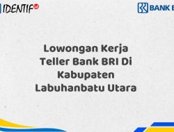 Lowongan Kerja Teller Bank BRI Di Kabupaten Labuhanbatu Utara Desember 2025 (Apply Now)