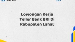 Lowongan Kerja Teller Bank BRI Di Kabupaten Lahat