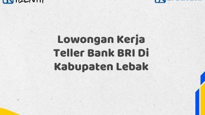 Lowongan Kerja Teller Bank BRI Di Kabupaten Lebak