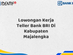 Lowongan Kerja Teller Bank BRI Di Kabupaten Majalengka Tahun 2025 (Ayo Daftar Sekarang)