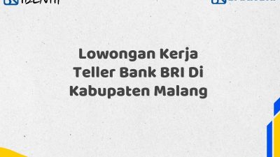 Lowongan Kerja Teller Bank BRI Di Kabupaten Malang
