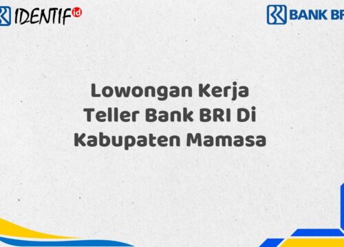 Lowongan Kerja Teller Bank BRI Di Kabupaten Mamasa Tahun 2025 (Buruan Daftar Sekarang)