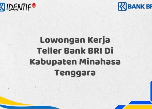 Lowongan Kerja Teller Bank BRI Di Kabupaten Minahasa Tenggara Tahun 2025