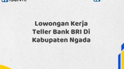 Lowongan Kerja Teller Bank BRI Di Kabupaten Ngada