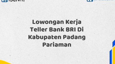 Lowongan Kerja Teller Bank BRI Di Kabupaten Padang Pariaman