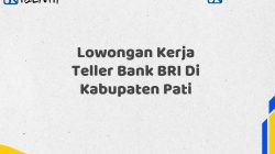 Lowongan Kerja Teller Bank BRI Di Kabupaten Pati Tahun 2025 (Daftar Sekarang)