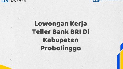 Lowongan Kerja Teller Bank BRI Di Kabupaten Probolinggo