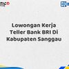 Lowongan Kerja Teller Bank BRI Di Kabupaten Sanggau Tahun 2025 (Buruan Daftar Sekarang)