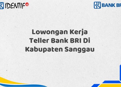 Lowongan Kerja Teller Bank BRI Di Kabupaten Sanggau Tahun 2025 (Buruan Daftar Sekarang)