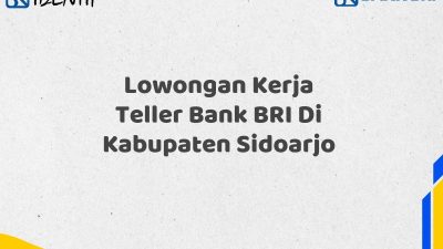 Lowongan Kerja Teller Bank BRI Di Kabupaten Sidoarjo