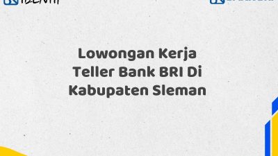 Lowongan Kerja Teller Bank BRI Di Kabupaten Sleman