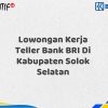 Lowongan Kerja Teller Bank BRI Di Kabupaten Solok Selatan Tahun 2025 (Apply Now)