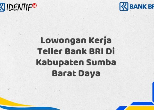 Lowongan Kerja Teller Bank BRI Di Kabupaten Sumba Barat Daya Tahun 2025 (Daftar Sekarang)
