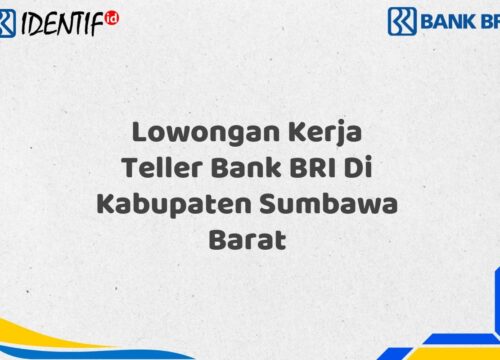 Lowongan Kerja Teller Bank BRI Di Kabupaten Sumbawa Barat Tahun 2025 (Ayo Daftar Sekarang)
