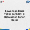 Lowongan Kerja Teller Bank BRI Di Kabupaten Tanah Datar Tahun 2025 (Lamar Sekarang)