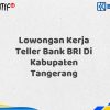 Lowongan Kerja Teller Bank BRI Di Kabupaten Tangerang Tahun 2025 (Daftar Sekarang)