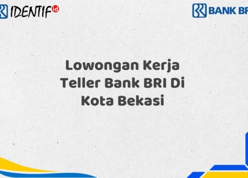 Lowongan Kerja Teller Bank BRI Di Kota Bekasi Tahun 2025 (Segera Daftar Sebelum Terlambat)