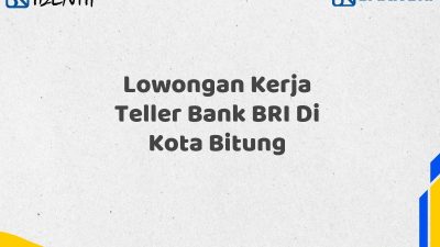 Lowongan Kerja Teller Bank BRI Di Kota Bitung