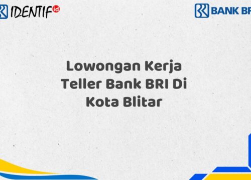 Lowongan Kerja Teller Bank BRI Di Kota Blitar Tahun 2025 (Apply Now)