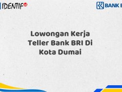 Lowongan Kerja Teller Bank BRI Di Kota Dumai Tahun 2025 (Apply Now)