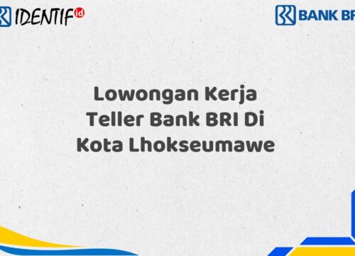 Lowongan Kerja Teller Bank BRI Di Kota Lhokseumawe Desember 2025 (Apply Now)