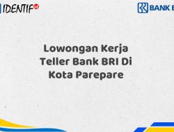 Lowongan Kerja Teller Bank BRI Di Kota Parepare Tahun 2025 (Yang Wajib Anda Ketahui) 11 Lowongan Kerja Teller Bank BRI Di Kota Parepare Tahun 2025 (Yang Wajib Anda Ketahui)