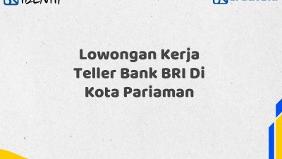Lowongan Kerja Teller Bank BRI Di Kota Pariaman