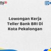 Lowongan Kerja Teller Bank BRI Di Kota Pekalongan Tahun 2025 (Apply Now)