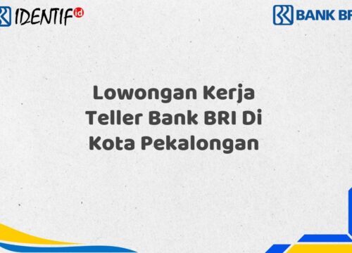 Lowongan Kerja Teller Bank BRI Di Kota Pekalongan Tahun 2025 (Apply Now)