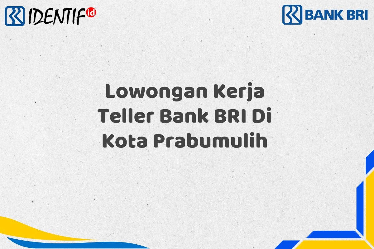Lowongan Kerja Teller Bank BRI Di Kota Prabumulih
