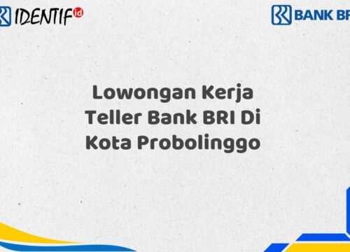 Lowongan Kerja Teller Bank BRI Di Kota Probolinggo Tahun 2025 (Segera Daftar Sebelum Terlambat)