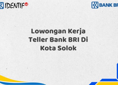 Lowongan Kerja Teller Bank BRI Di Kota Solok Tahun 2025 (Resmi)