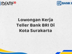 Lowongan Kerja Teller Bank BRI Di Kota Surakarta Tahun 2025 (Segera Daftar Sebelum Terlambat)