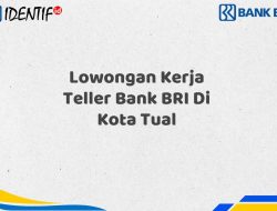 Lowongan Kerja Teller Bank BRI Di Kota Tual Tahun 2025 (Ayo Daftar Sekarang)