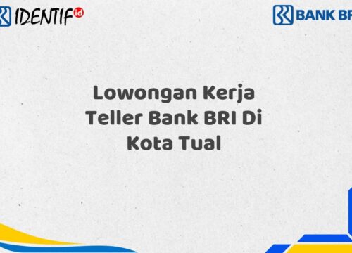 Lowongan Kerja Teller Bank BRI Di Kota Tual Tahun 2025 (Ayo Daftar Sekarang)