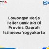 Lowongan Kerja Teller Bank BRI Di Provinsi Daerah Istimewa Yogyakarta Tahun 2025 (Resmi)
