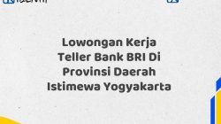 Lowongan Kerja Teller Bank BRI Di Provinsi Daerah Istimewa Yogyakarta Tahun 2025 (Resmi)