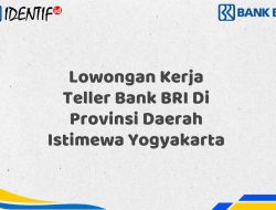 Lowongan Kerja Teller Bank BRI Di Provinsi Daerah Istimewa Yogyakarta Tahun 2025 (Resmi)