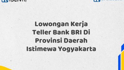 Lowongan Kerja Teller Bank BRI Di Provinsi Daerah Istimewa Yogyakarta